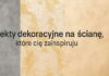 Efekty dekoracyjne na ścianę – jak nadać wnętrzu wyjątkowy charakter? Efekty dekoracyjne na ścianę